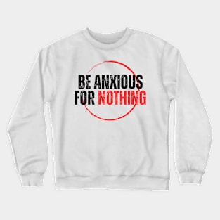 Philippians 4:6 Be Anxious for Nothing V15 Crewneck Sweatshirt
